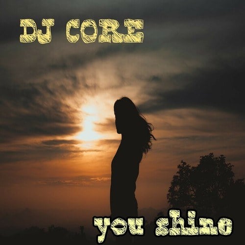 DJ CORE-You Shine (Radio Edit)