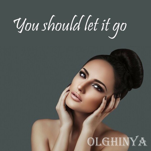 OLGHINYA-You Should Let It Go