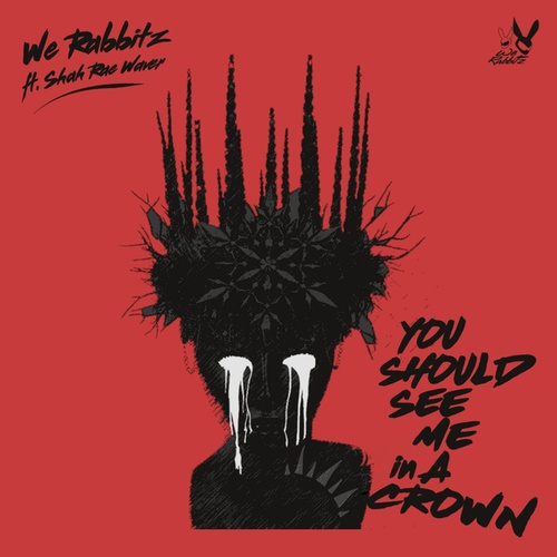 We Rabbitz, Shah-Rae Weaver-You Should See Me in a Crown