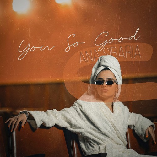 Ana Sibaria-You So Good