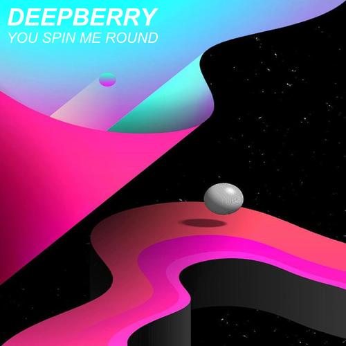 Deepberry-You Spin Me Round