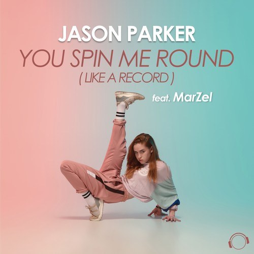 Jason Parker, MarZel-You Spin Me Round (Like A Record)
