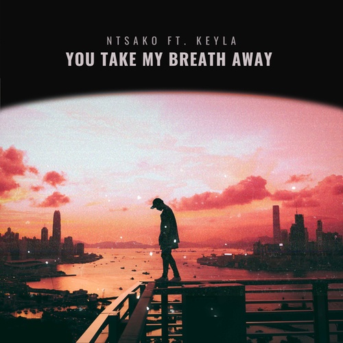 Ntsako, Keyla-You Take My Breath Away