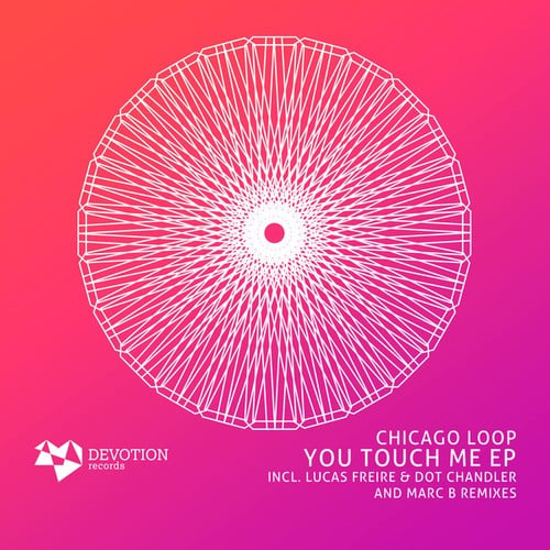 Chicago Loop, Dot Chandler, Lucas Freire, Marc B-You Touch Me EP