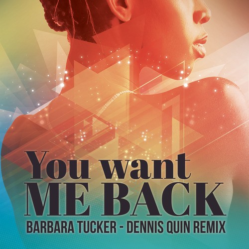 Barbara Tucker, Dennis Quin-You Want Me Back (Dennis Quin Radio Mix)
