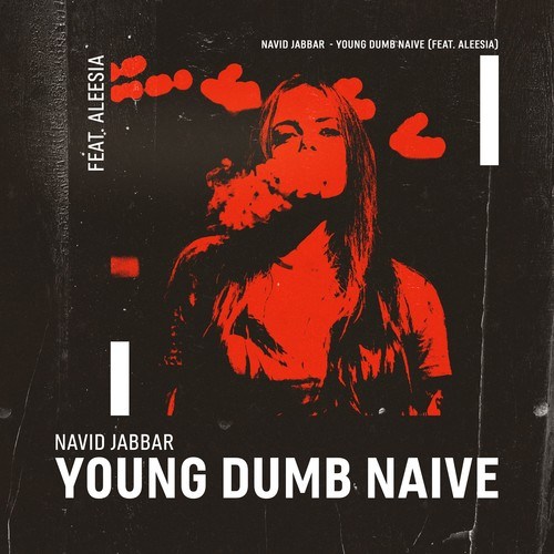 Aleesia, Navid Jabbar-Young Dumb Naive