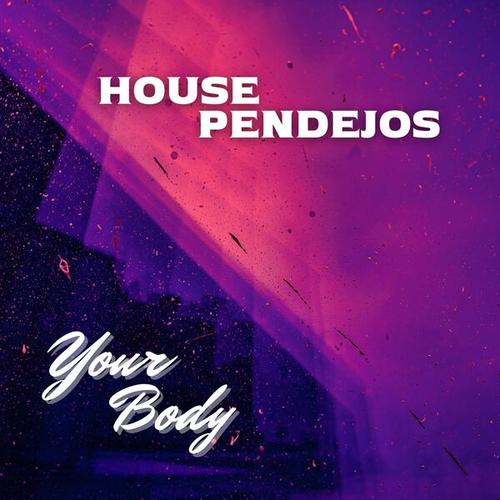 House Pendejos-Your Body
