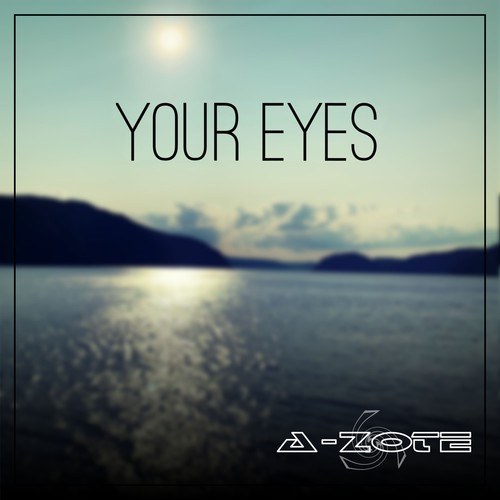 A-ZOTE-Your Eyes