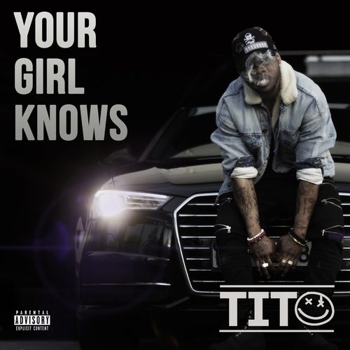 Tito-Your girl knows