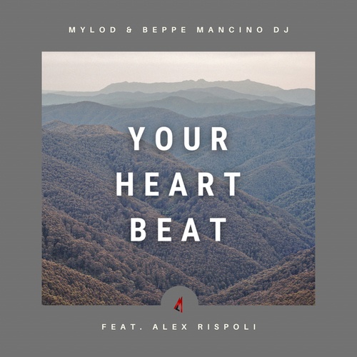 Beppe Mancino Dj, Alex Rispoli, Mylod-Your Heart Beat