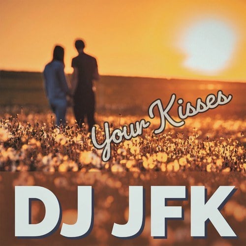DJ Jfk, Jay, DJ Rosso-Your Kisses