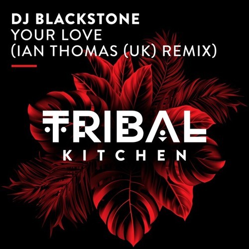 Dj Blackstone, Ian Thomas (UK)-Your Love (Ian Thomas [UK] Remix)