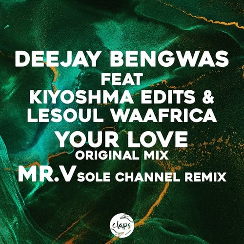 Deejay Bengwas, Kiyoshma Edits, LeSoul WaAfrica, Mr. V-Your Love (Incl Mr. V Remix)