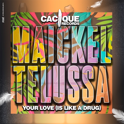 Maickel Telussa-Your Love Is Like a Drug