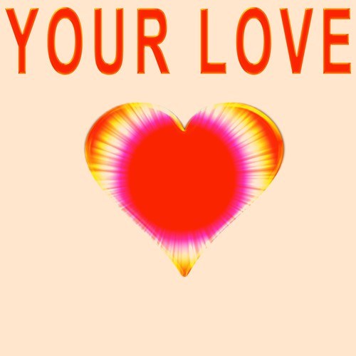 Your Love (Radio Edit)