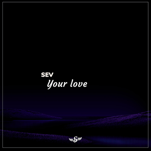 SEV-your love