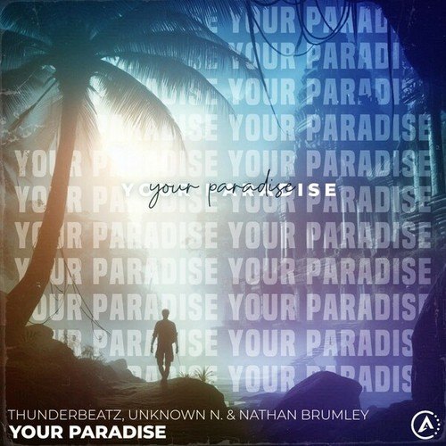 Thunderbeatz, Unknown N., Nathan Brumley-Your Paradise