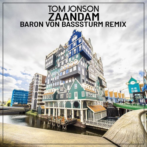 Tom Jonson, Baron Von BASSsturm-Zaandam (Baron Von Basssturm Remix)