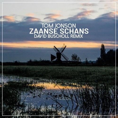 Tom Jonson, David Buscholl-Zaanse Schans (David Buscholl Remix)