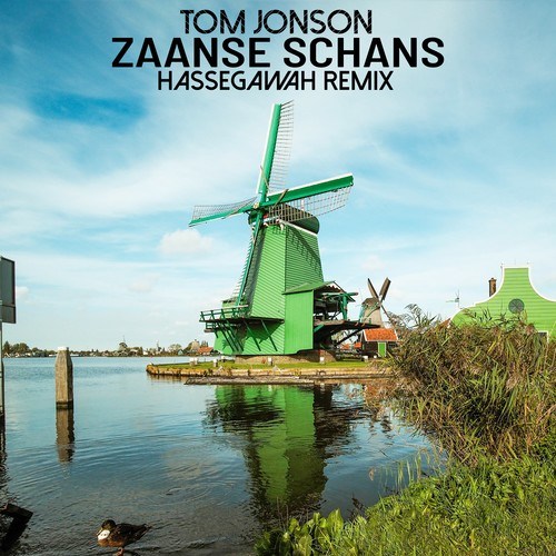 Tom Jonson, HassegawaH-Zaanse Schans (Hassegawah Remix)