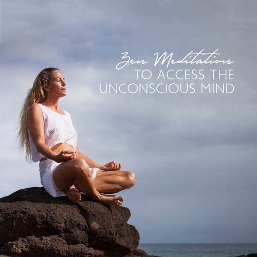 Zen Meditation to Access the Unconscious Mind