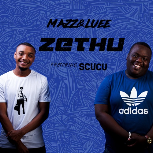 Mazz & Luee, Scucu-Zethu