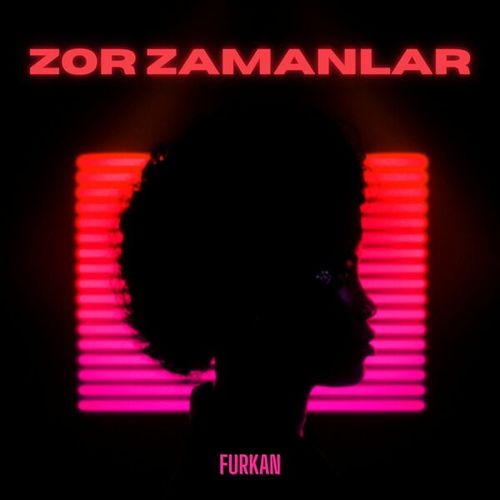 Furkan-Zor Zamanlar