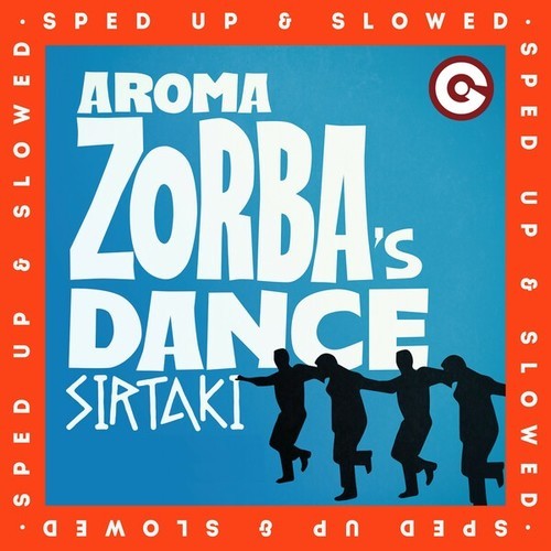 Aroma-Zorba's Dance (Sirtaki) [Sped up & Slowed]