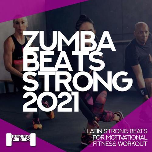 Zumba Beats Strong 2021 - Latin Strong Beats for Motivational Fitness Workout