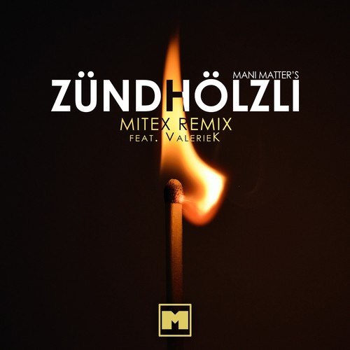 Zündhölzli (MiteX Remix)
