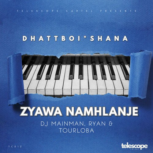 Tourloba, DhattBoi*Shana, DJ MainMan, Ryan-Zyawa Namhlanje