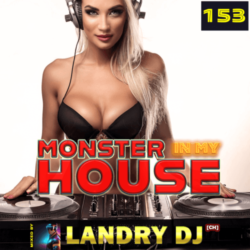 Monster In My House 153 | Landry Dj