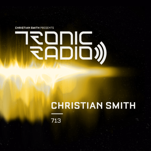 Tronic Podcast 713 with Christian Smith