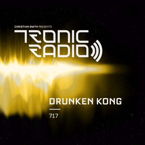 Tronic Podcast 717 with Drunken Kong