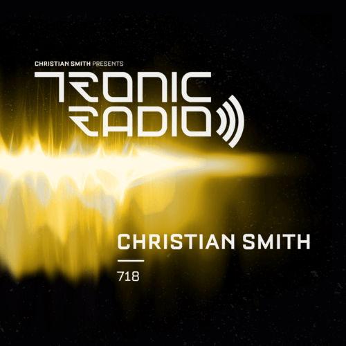 Tronic Podcast 718 with Christian Smith