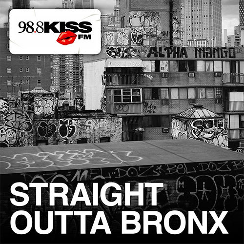 Kiss FM | Straight Outta Bronx