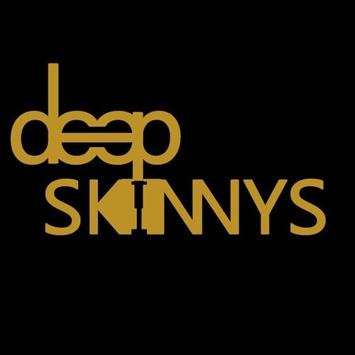 Deep Skinny'S