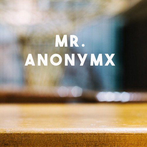 Mr. Anonymx