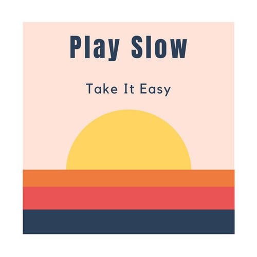 Play Slow