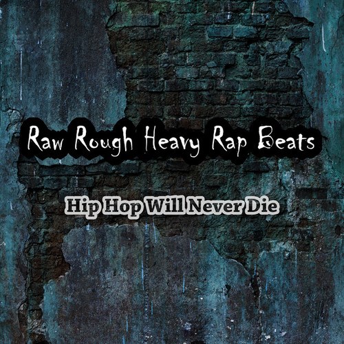 Raw Rough Heavy Rap Beats