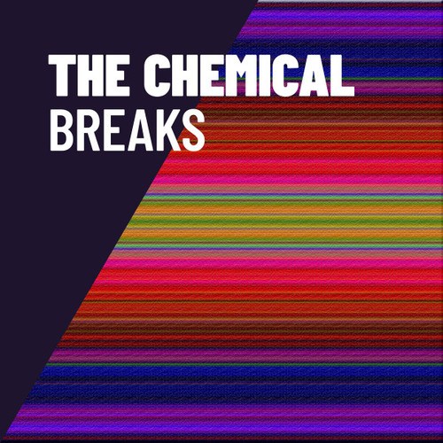 The Chemical Breaks