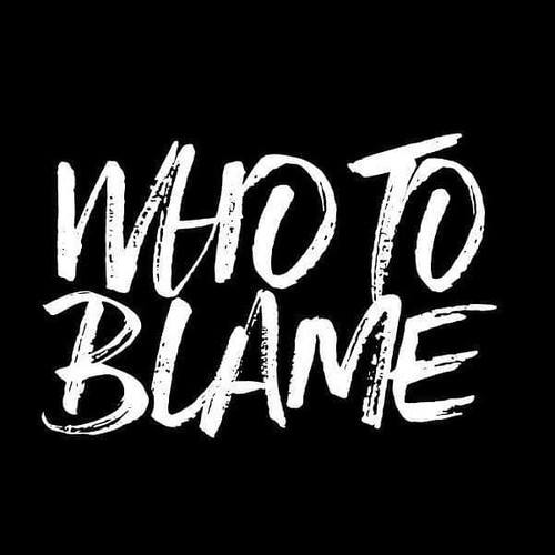 Who To Blame